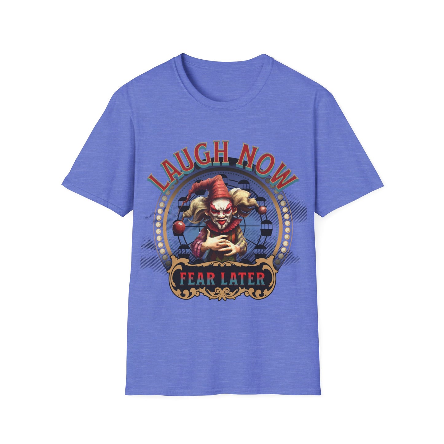 Laugh Now, Fear Later Unisex Softstyle T-Shirt
