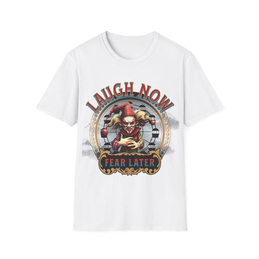 Laugh Now, Fear Later Unisex Softstyle T-Shirt